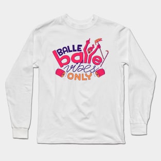 Punjabi - Balle balle vibes only Long Sleeve T-Shirt